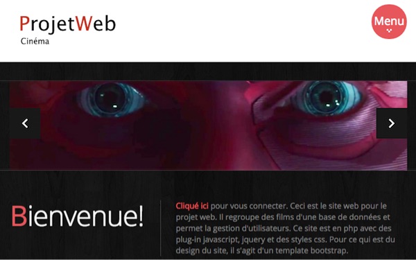 Projet Web PHP avec utilisation d'une base de donnée. Site dans le style Allociné avec une interface administrateur pour modification des données sur les films et acteurs. <a href='http://linux.info-ufr.univ-montp2.fr/~fferlat/ProjetWeb/' target='_blank'>Lien du site</a>